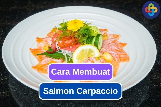 Belajar Membuat Carpaccio Salmon di Rumah